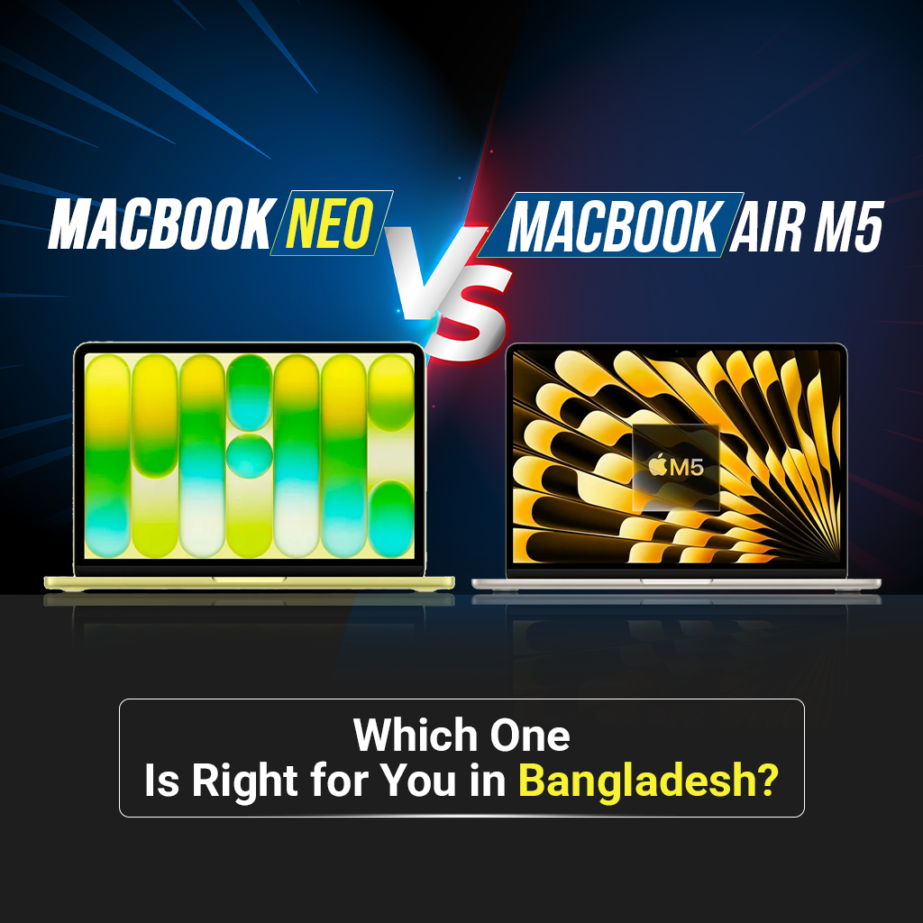 MacBook Neo vs MacBook Air M5: Which Should You Buy in Bangladesh?