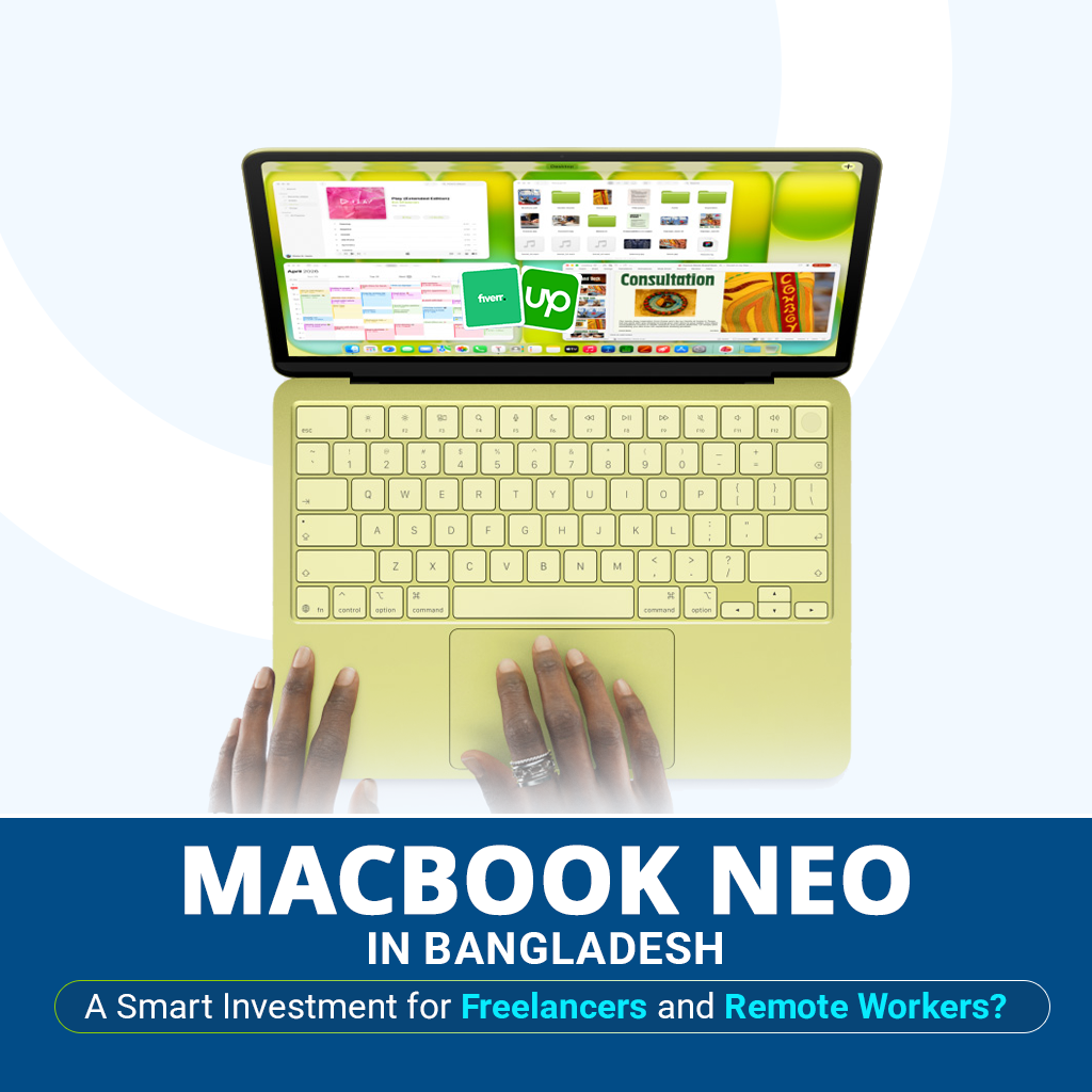 MacBook Neo for Freelancers in Bangladesh: Is It Good for Upwork, Fiverr and Remote Work?